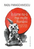 In lume nu-s mai multe Romanii (planetei noastre asta i-ar lipsi), Humanitas