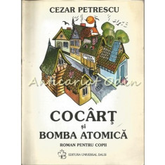 Cocart Si Bomba Atomica. Roman Pentru Copii - Cezar Petrescu