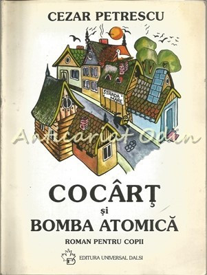 Cocart Si Bomba Atomica. Roman Pentru Copii - Cezar Petrescu foto