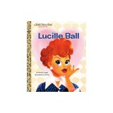 Lucille Ball: A Little Golden Book Biography