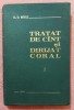 Tratat de cint/cant si dirijat coral Volumul 1. Bucuresti, 1982 - D. D. Botez, Alta editura