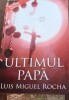 Ultimul Papa - Luis Miguel Rocha, Tritonic, 2009, Roman, Beletristica, 333 pagini