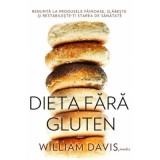 Cumpara ieftin Carte Dieta fara gluten - Dr. Williams Davis | Adevar Divin | An 2013 | Brosata | Sanatate si nutritie