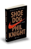 Shoe Dog. Memoriile creatorului Nike - Phil Knight