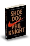 Shoe Dog. Memoriile creatorului Nike - Phil Knight