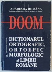 DOOM , DICTIONARUL ORTOGRAFIC ORTOEPIC SI MORFOLOGIC AL LIMBII ROMANE , EDITIA A II - A REVAZUTA SI ADAUGITA , 2005 * PREZINTA URME DE UZURA