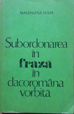 SUBORDONAREA IN FRAZA IN DACOROMANA VORBITA - MAGDALENA VULPE foto