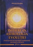 Initiere in astrologia evolutiei. Tratat practic de astrologie traditionala, spirituala si karmica - Astronin Astrofilus