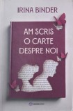 Am scris o carte despre noi - Irina Binder