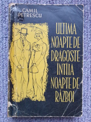 Ultima noapte de dragoste, intiia noapte de razboi - Camil Petrescu, 1962, 439 p foto
