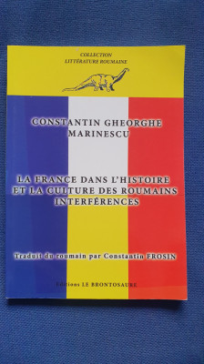 La France dans L&amp;#039;histoire et la culture des Roumains interferences, 2016, 224pag foto