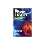 The Toxic Tooth: How a root canal could be making you sick