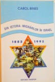 DIN ISTORIA IMIGRARILOR IN ISRAEL (1882-1995) de CAROL BINES, 1998