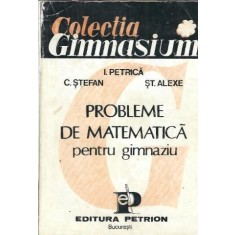 Probleme de matematica pentru gimnaziu - Cornel Stefan, Ion Petrica, Stefan Alexe
