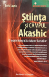 Stiinta si campul akashic O teorie integrala a tuturor lucrurilor, Ervin Laszlo