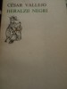 Heralzii Negri - Cesar Vallejo, Ed. Univers 1979, Colectia Orfeu, Bilingva