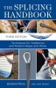 The Splicing Handbook: Techniques for Traditional and Modern Ropes and Wires