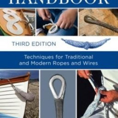 The Splicing Handbook: Techniques for Traditional and Modern Ropes and Wires