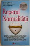 Reperul normalitatii. Secretele surprinzatoare ale cuplurilor fericite si ce dezvaluie ele despre crearea unei noi normalitati in relatia ta &ndash; Chrisan