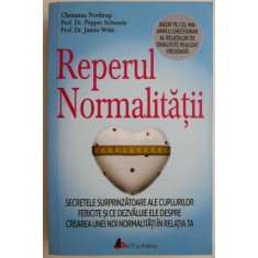 Reperul normalitatii. Secretele surprinzatoare ale cuplurilor fericite si ce dezvaluie ele despre crearea unei noi normalitati in relatia ta &ndash; Chrisan