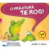 O prajitura, te rog! | Jennifer E. Morris