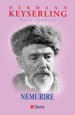 Nemurire (Opere Complete vol. 11) &amp;ndash; Hermann Keyserling foto