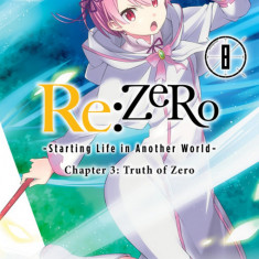 Re:ZERO - Starting Life in Another World: Chapter 3: Truth of Zero - Volume 8 | Daichi Matsuse, Tappei Nagatsuki