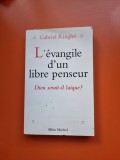 L&rsquo;&eacute;vangile d&rsquo;un libre penseur - Gabriel Ringlet