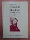 Fr. Pall - Inochentie Micu-Klein. Exilul la Roma 1745-1768 ( vol. I )