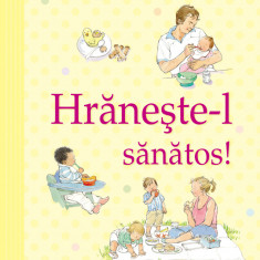 Hrănește-l sănătos! Ghidurile Usborne pentru părinţi