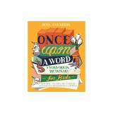 Once Upon a Word: A Word-Origin Dictionary for Kids--Building Vocabulary Through Etymology, Definitions &amp; Stories
