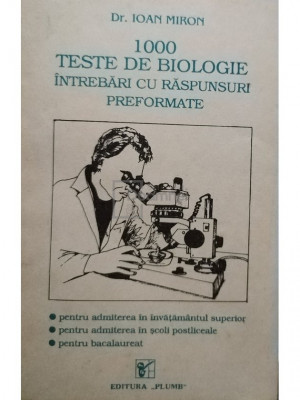 Ioan Miron - 1000 teste de biologie intrebari cu raspunsuri preformate (editia 1993) foto