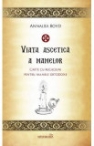 Viata ascetica a mamelor - Annalisa Boyd