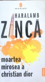 Roman polițist &bdquo;Moartea mirosea a Christian Dior&rdquo; - Haralamb Zinca