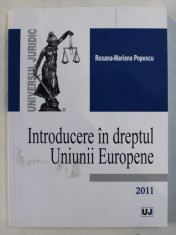 INTRODUCERE IN DREPTUL UNIUNII EUROPENE de ROXANA - MARIANA POPESCU , 2011 foto