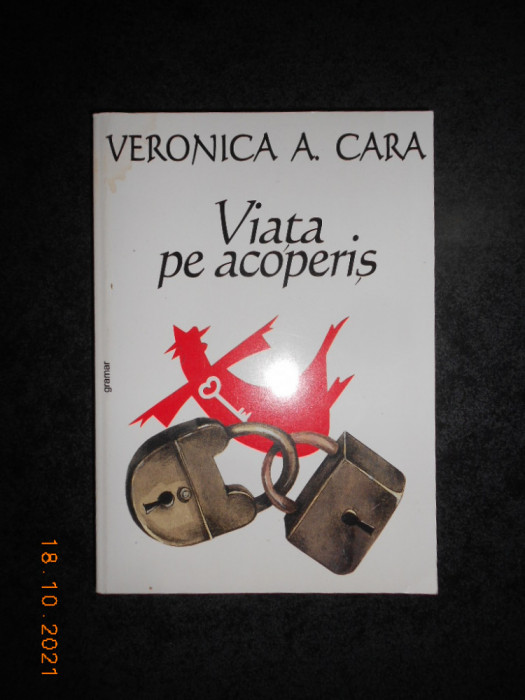 VERONICA A. CARA - VIATA PE ACOPERIS