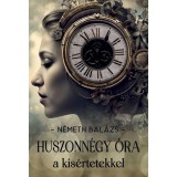 Huszonn&eacute;gy &oacute;ra a k&iacute;s&eacute;rtetekkel - N&eacute;meth Bal&aacute;zs