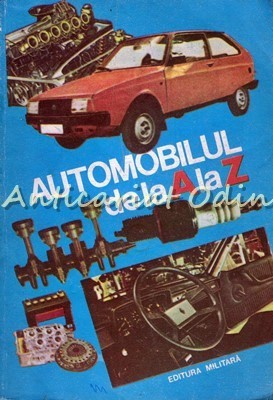 Automobilul De La A La Z - C. Arama, Adrian Mihai, Gheorghe Ruse, Dan Vaiteanu foto