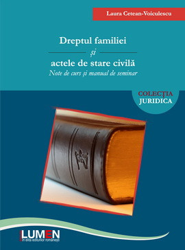 Dreptul familiei şi actele de stare civilă. Note de curs şi manual de seminar - Laura CETEAN VOICULESCU foto