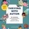 Thriving with Autism: 90 Activities to Encourage Your Child&#039;s Communication, Engagement, and Play