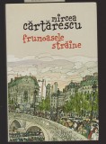 C10559 - FRUMOASELE STRAINE - MIRCEA CARTARESCU