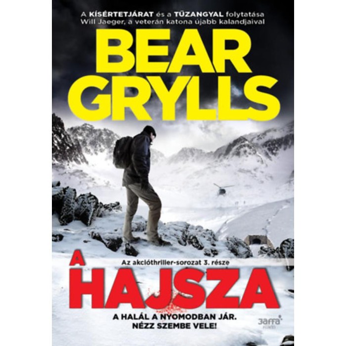 A hajsza - A hal&aacute;l a nyomodban j&aacute;r. N&eacute;zz szembe vele! - Bear Grylls