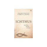 Ichthus: Jesus Christ, God's Son, the Saviour