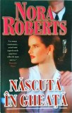 Nora Roberts - Nascuta in gheata