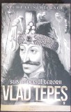 SUB IMPERIUL TERORII. VLAD TEPES-NICOLAE STOICESCU-359610