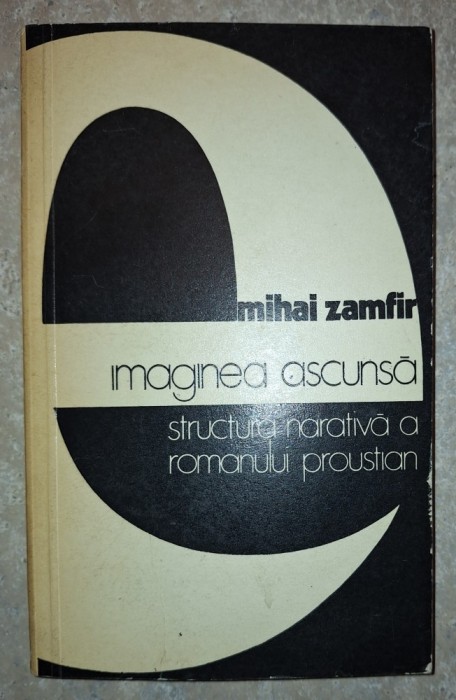 Mihai Zamfir&nbsp;-&nbsp;Imaginea ascunsa (Structura narativa a romanului proustia)n