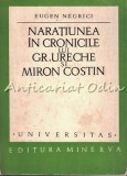 Naratiunea In Cronicile Lui Gr. Ureche Si Miron Costin - Eugen Negrici