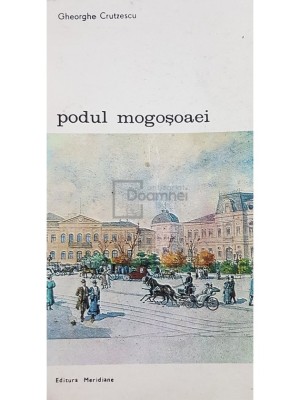 Gheorghe Crutzescu - Podul Mogosoaei (Editia: 1987) foto