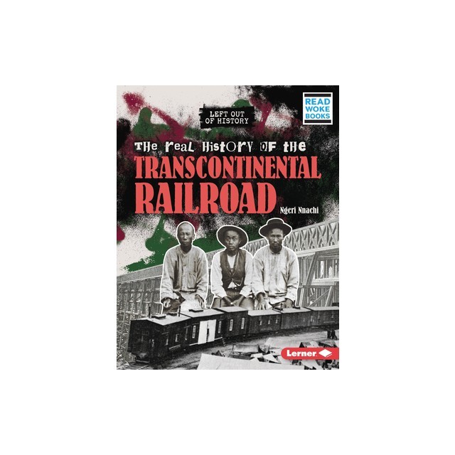 The Real History of the Transcontinental Railroad