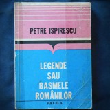 LEGENDE SAU BASMELE ROMANILOR - PETRE ISPIRESCU